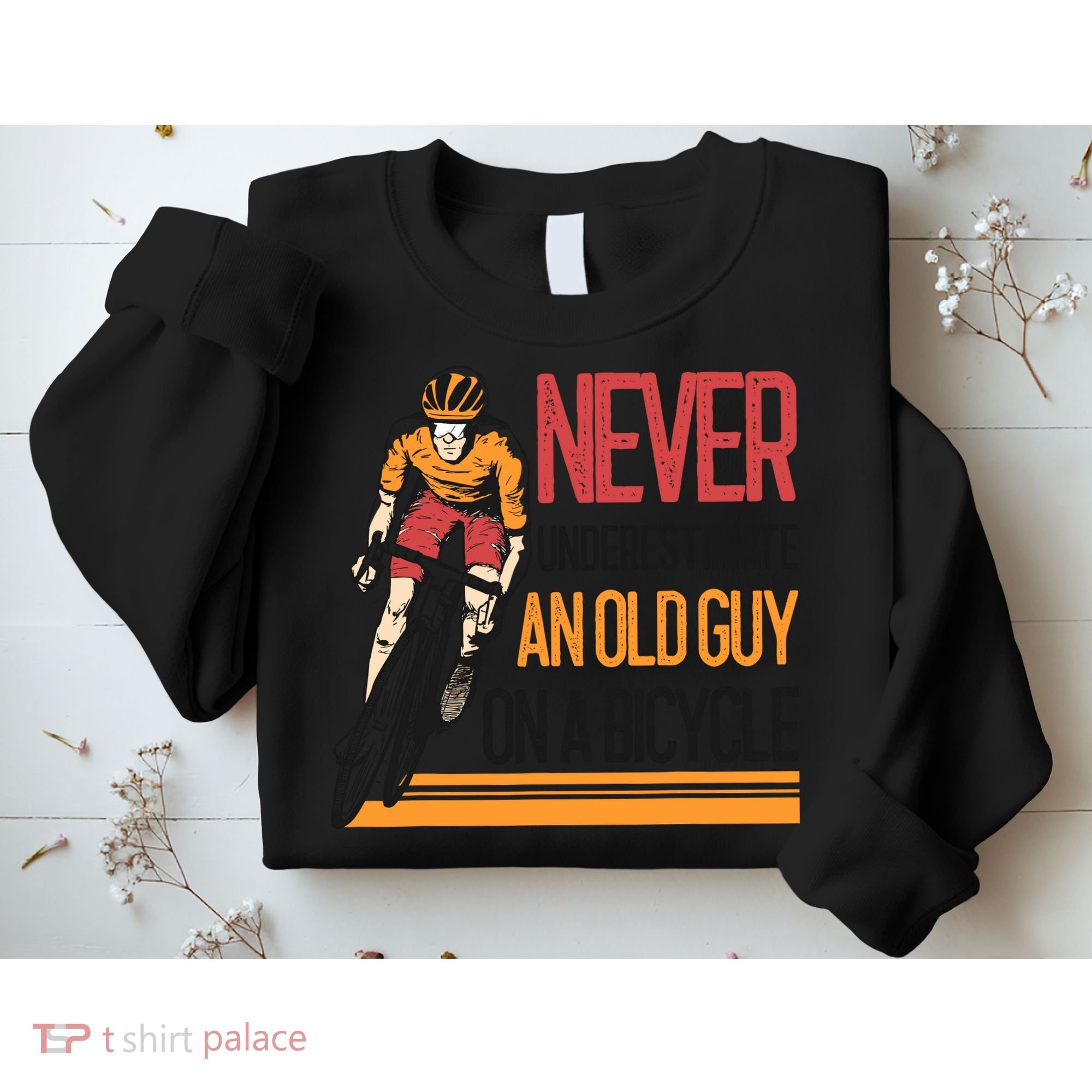 Never Underestimate An Old Guy On A Bicycle Funny Cycling Sweatshirt