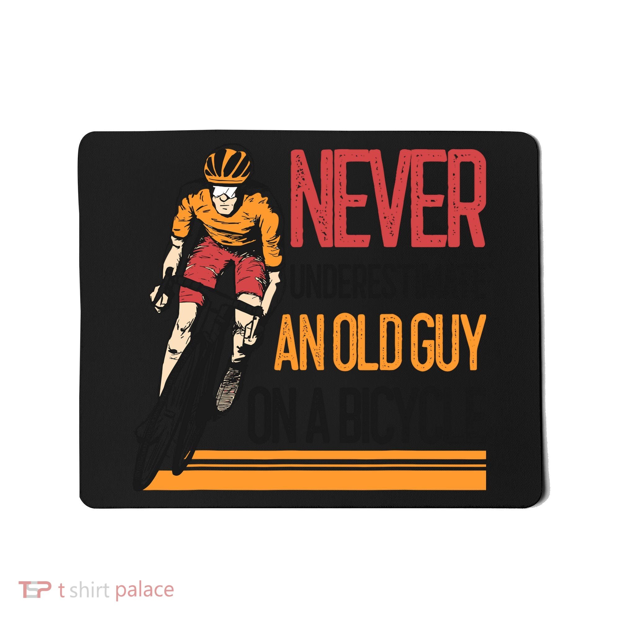 Never Underestimate An Old Guy On A Bicycle Funny Cycling Mousepad