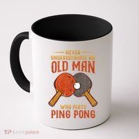 Never Underestimate An Old Man Who Plays Ping Pong Sport Coffee Mug thumb 0
