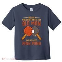 Never Underestimate An Old Man Who Plays Ping Pong Sport Toddler T-Shirt thumb 0