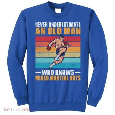 Never Underestimate An Old Who Knows Mixed Martial Arts Great Gift Sweatshirt