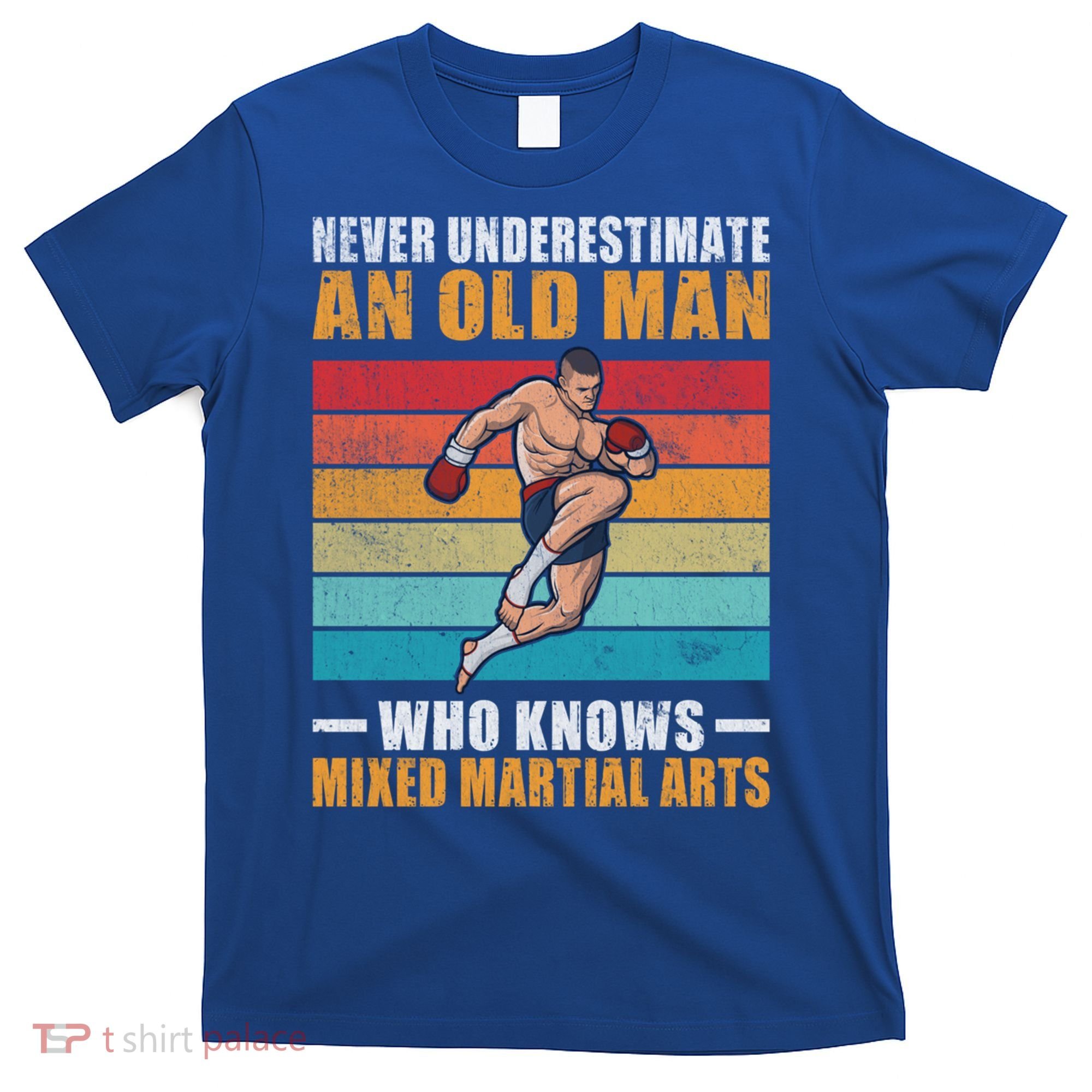 Never Underestimate An Old Who Knows Mixed Martial Arts Great Gift T-Shirt