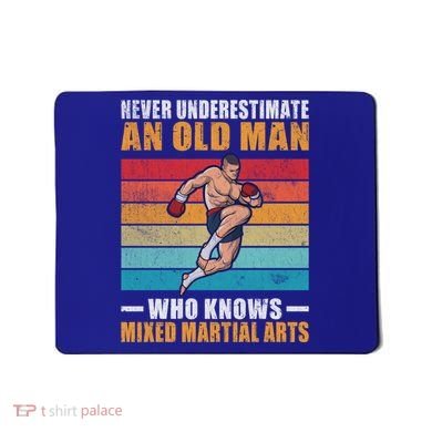 Never Underestimate An Old Who Knows Mixed Martial Arts Great Gift Mousepad