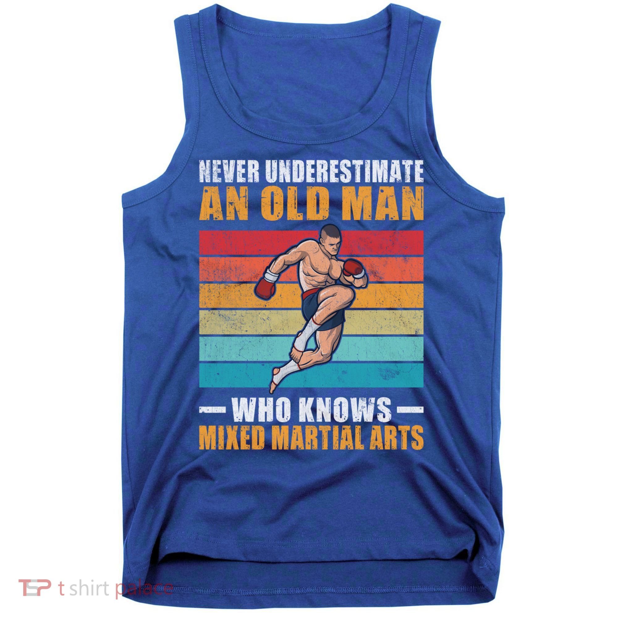 Never Underestimate An Old Who Knows Mixed Martial Arts Great Gift Tank Top