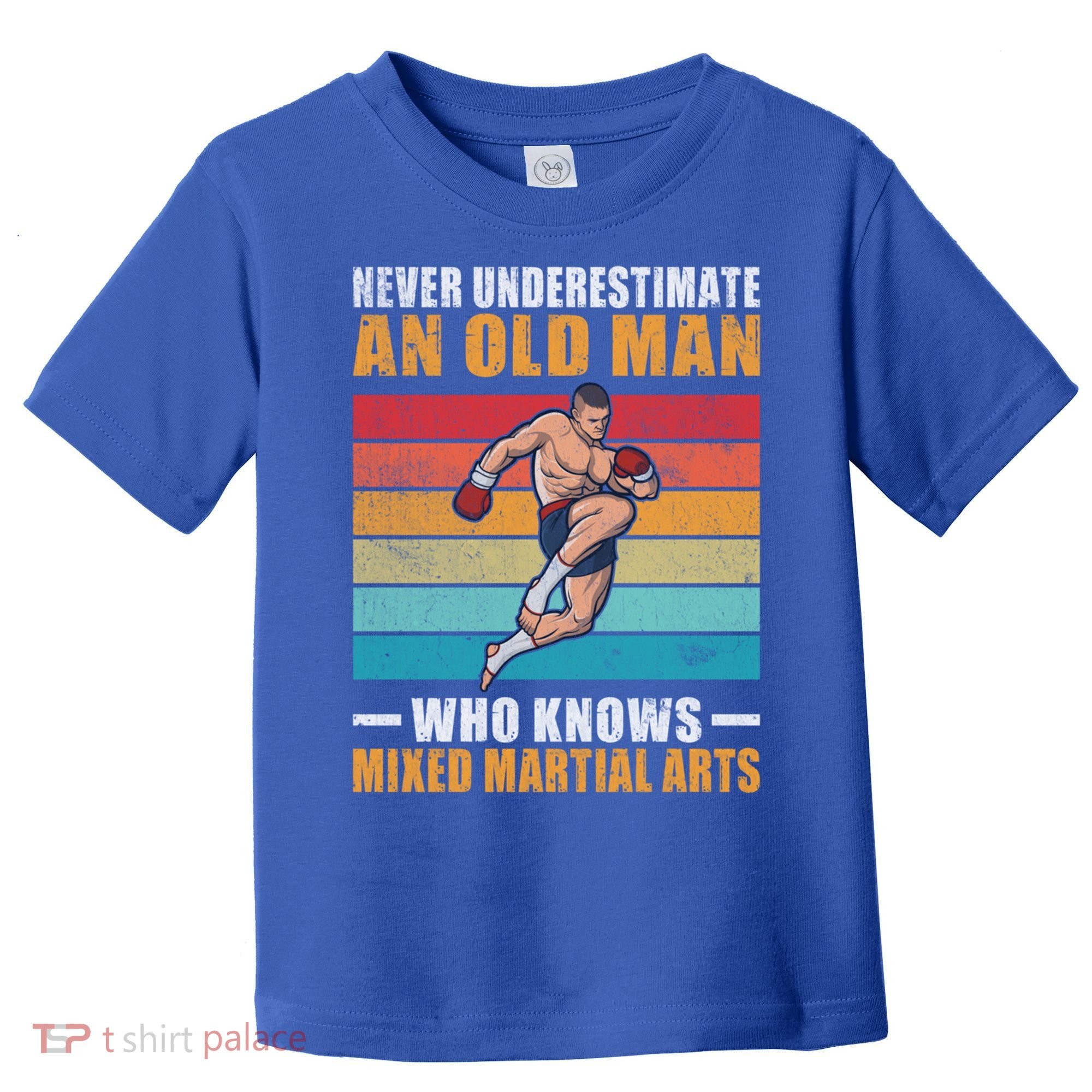 Never Underestimate An Old Who Knows Mixed Martial Arts Great Gift Toddler T-Shirt