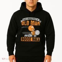 Never Underestimate An Old Man With A Bocce Ball Hoodie thumb 2