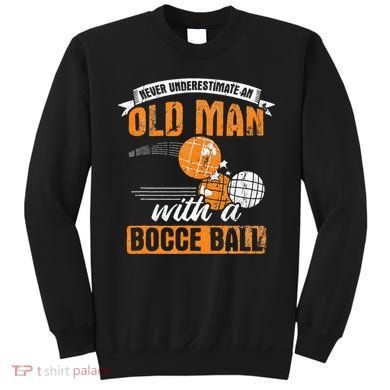 Never Underestimate An Old Man With A Bocce Ball Sweatshirt