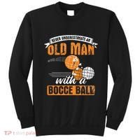 Never Underestimate An Old Man With A Bocce Ball Sweatshirt thumb 0