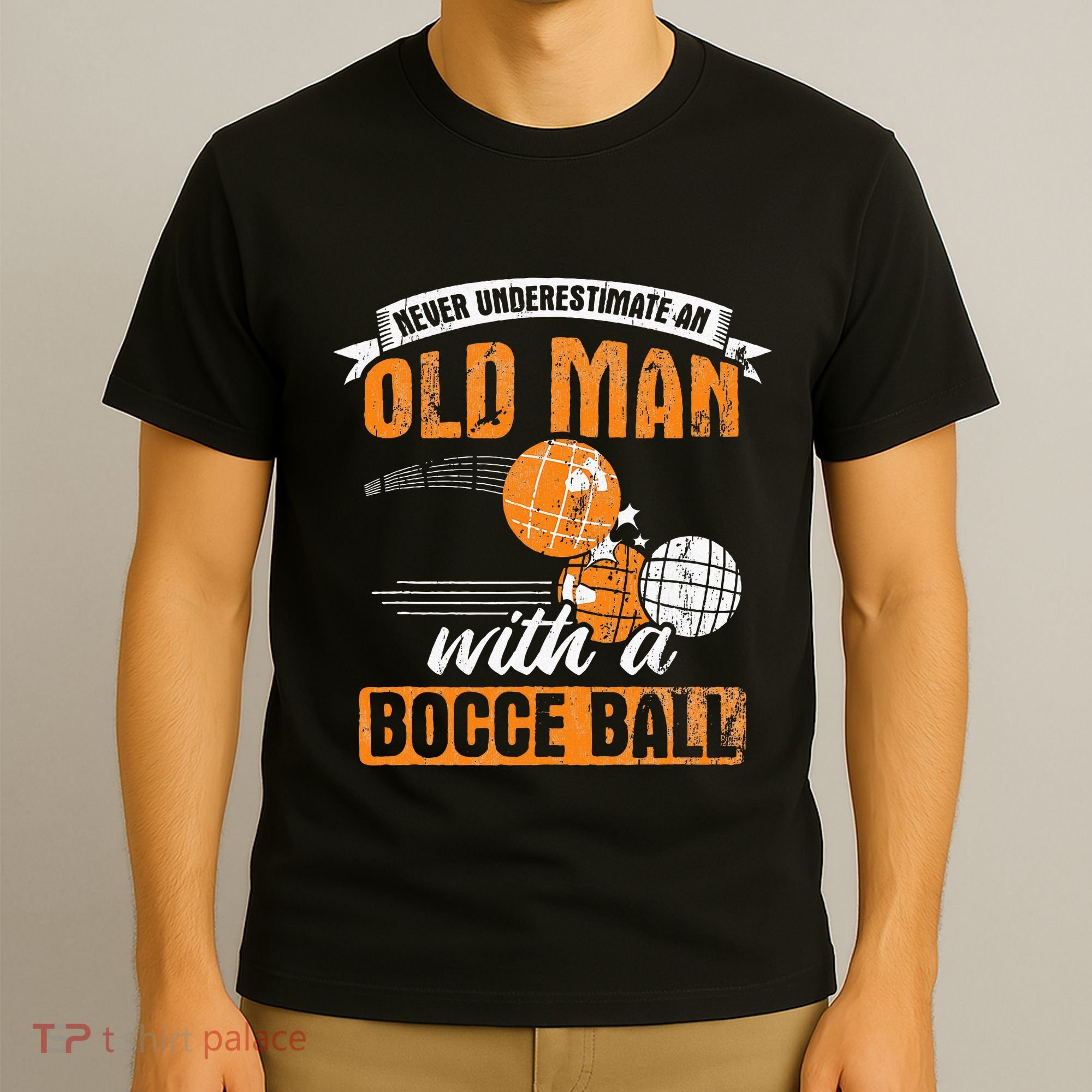 Never Underestimate An Old Man With A Bocce Ball T-Shirt