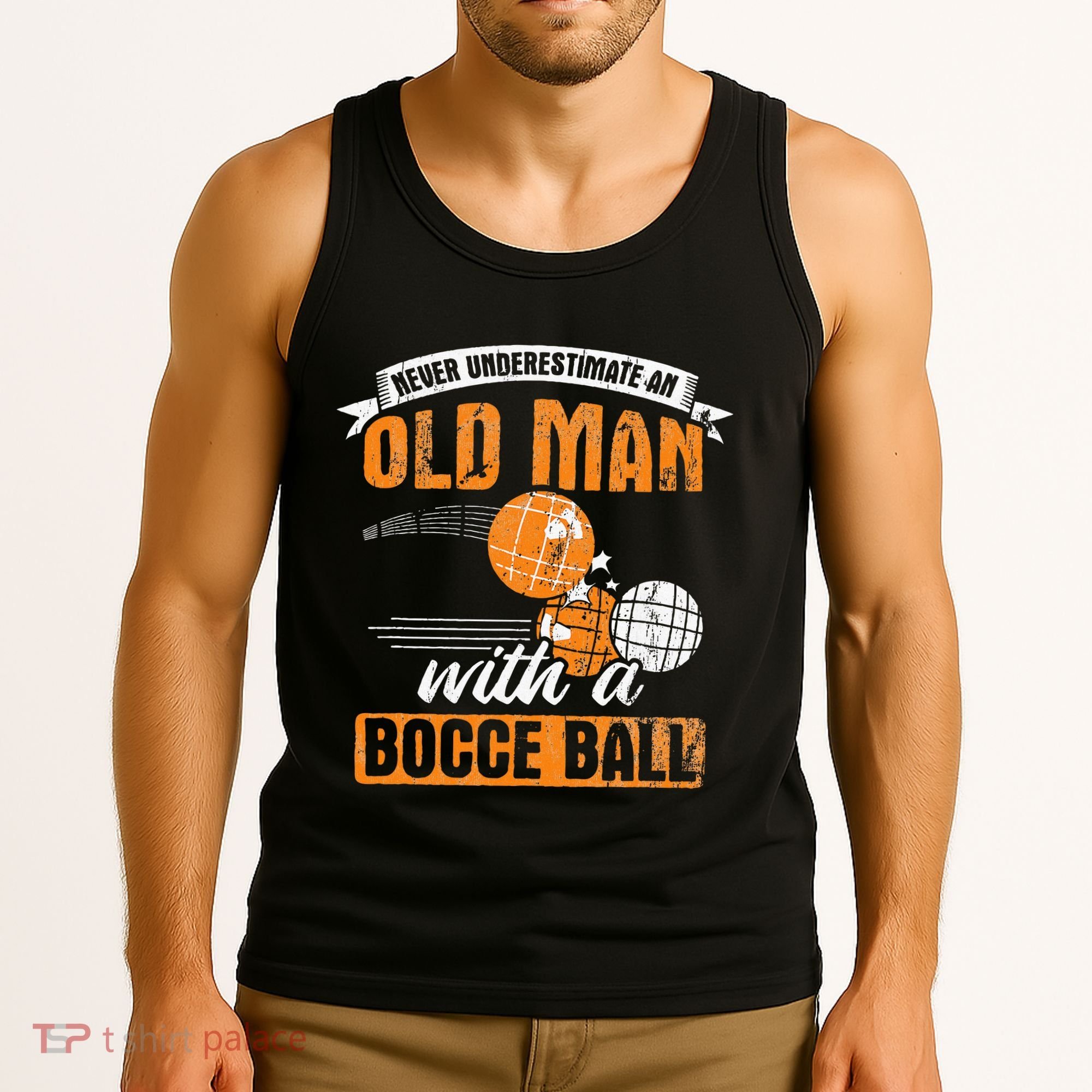 Never Underestimate An Old Man With A Bocce Ball Tank Top
