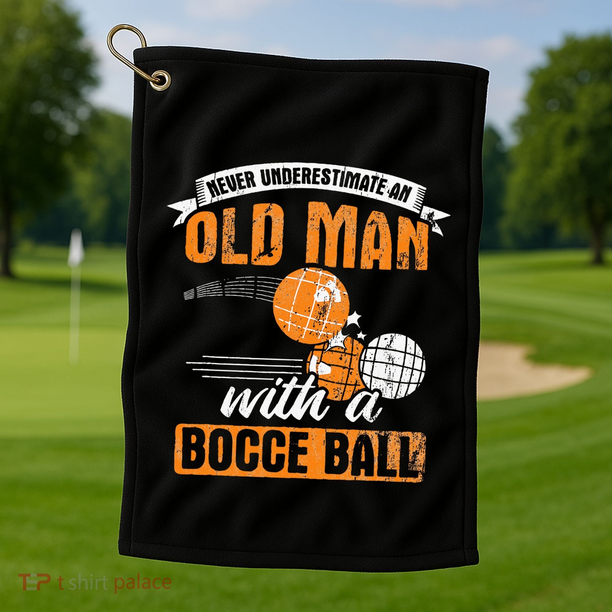 Never Underestimate An Old Man With A Bocce Ball Golf Towel