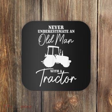 Never Underestimate An Old Man With A Tractor Funny Farmer Coaster