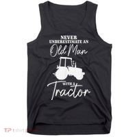 Never Underestimate An Old Man With A Tractor Funny Farmer Tank Top thumb 0