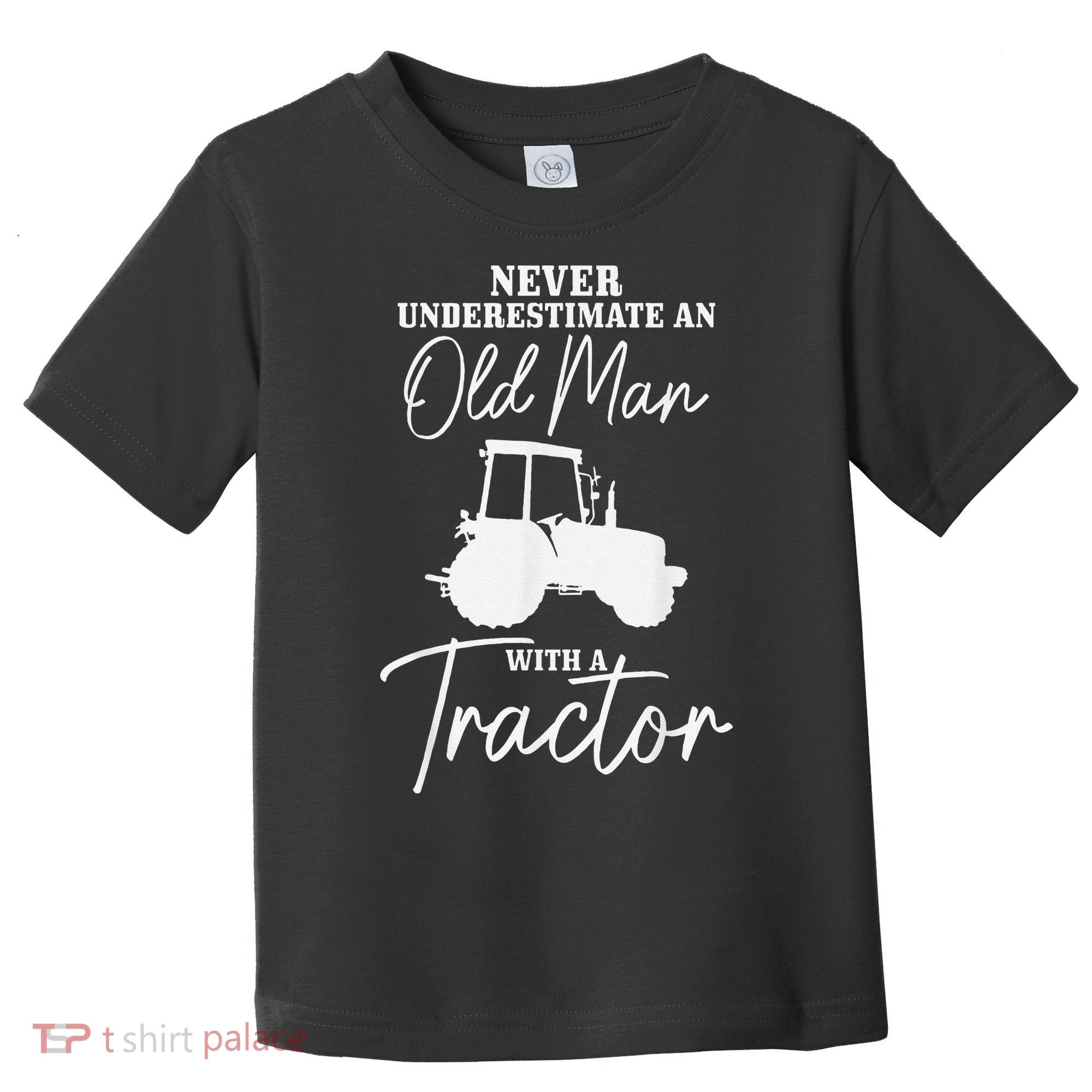 Never Underestimate An Old Man With A Tractor Funny Farmer Toddler T-Shirt