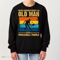 Never Underestimate An Old Man With A Pickleball Paddle Women's Sweatshirt thumb 0