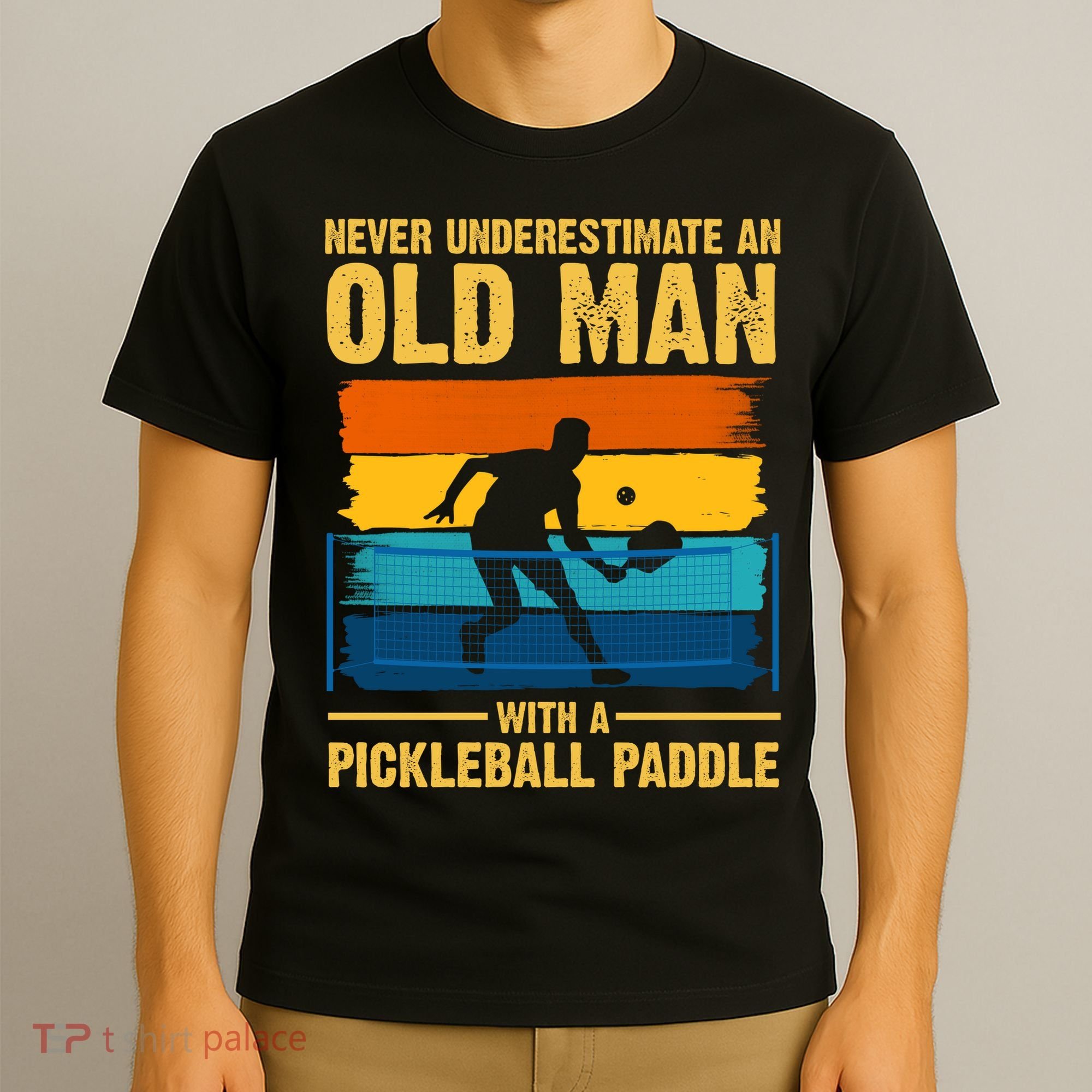Never Underestimate An Old Man With A Pickleball Paddle T-Shirt
