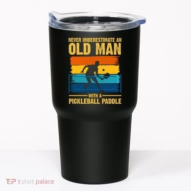 Never Underestimate An Old Man With A Pickleball Paddle Tumbler