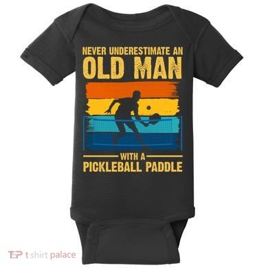 Never Underestimate An Old Man With A Pickleball Paddle Baby Bodysuit