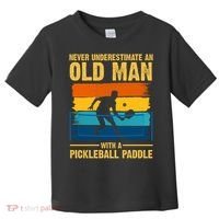 Never Underestimate An Old Man With A Pickleball Paddle Toddler T-Shirt thumb 0
