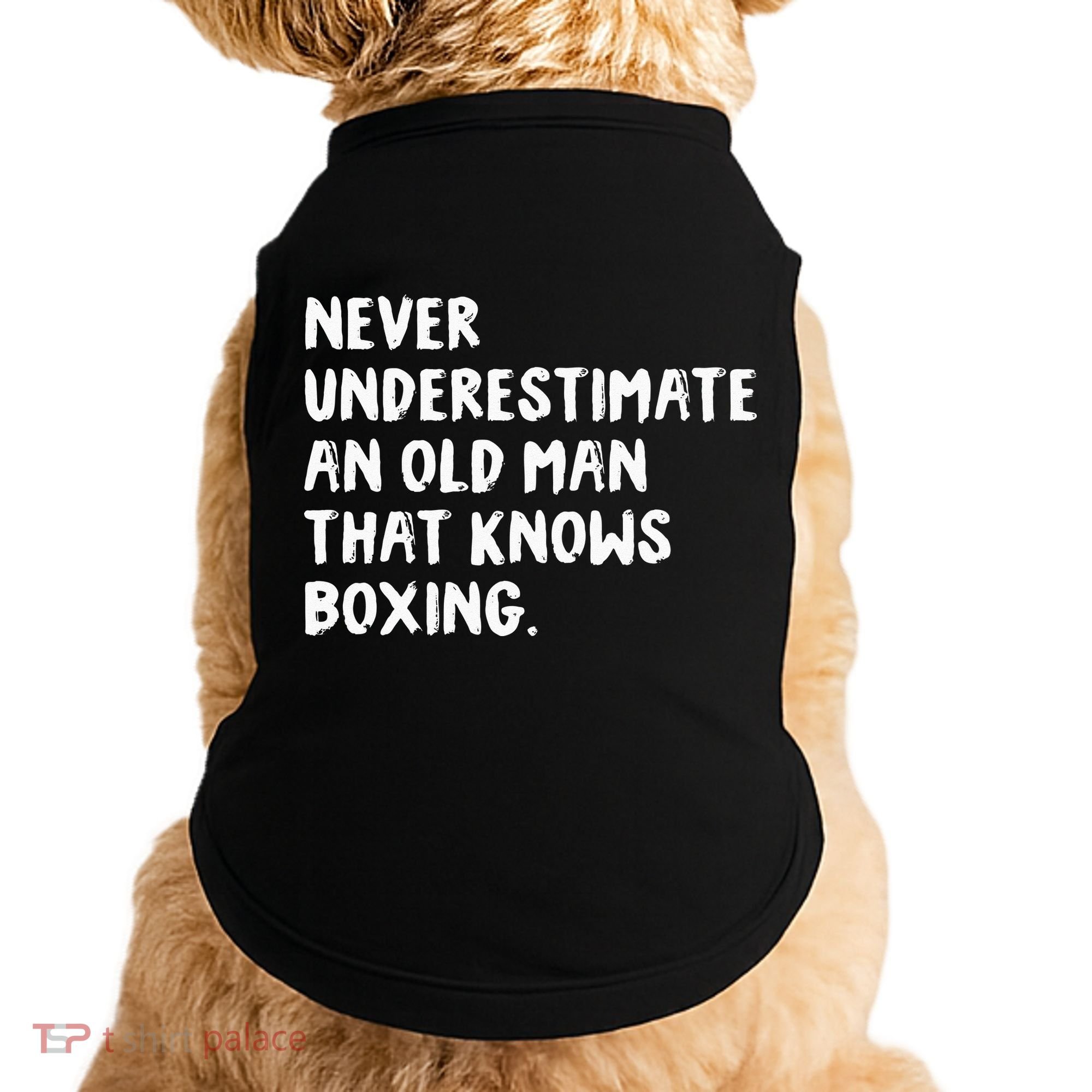 Never Underestimate An Old Man That Knows Boxing Doggie Tank