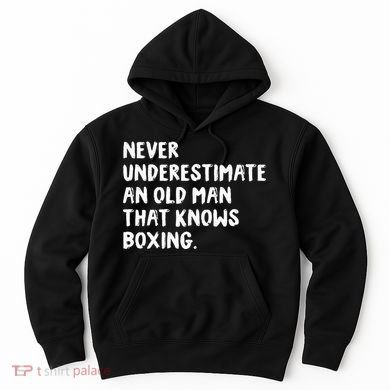 Never Underestimate An Old Man That Knows Boxing Hoodie