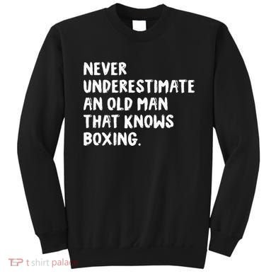 Never Underestimate An Old Man That Knows Boxing Sweatshirt