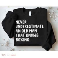 Never Underestimate An Old Man That Knows Boxing Sweatshirt thumb 2