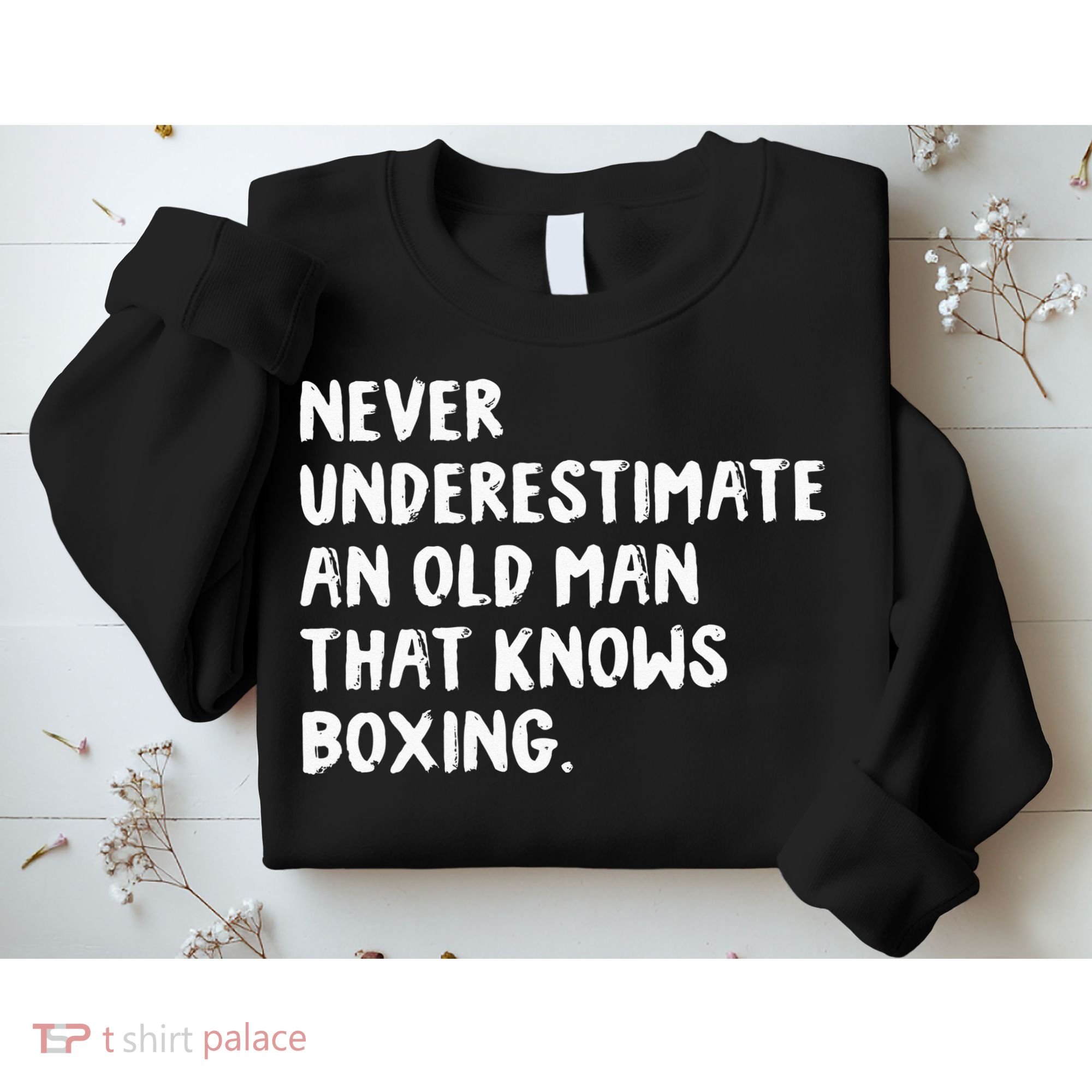 Never Underestimate An Old Man That Knows Boxing Sweatshirt