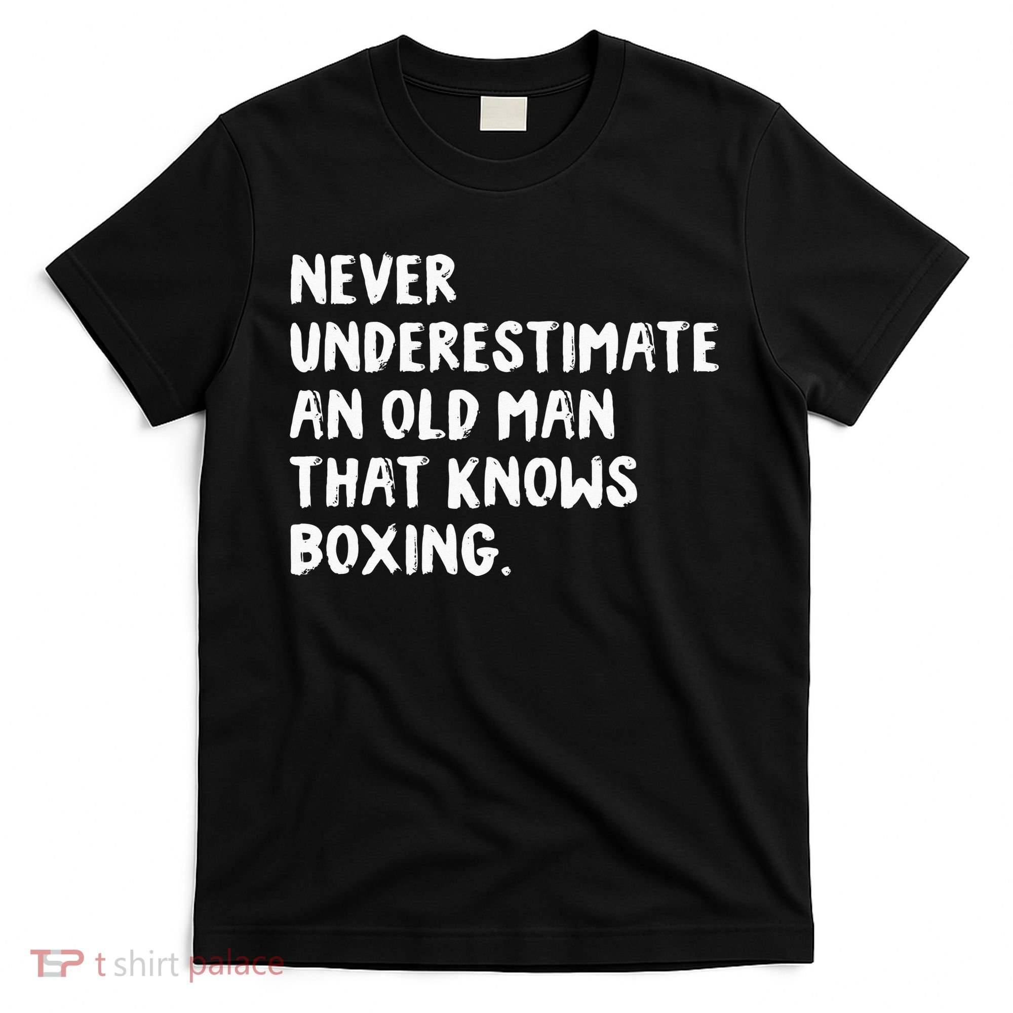 Never Underestimate An Old Man That Knows Boxing T-Shirt