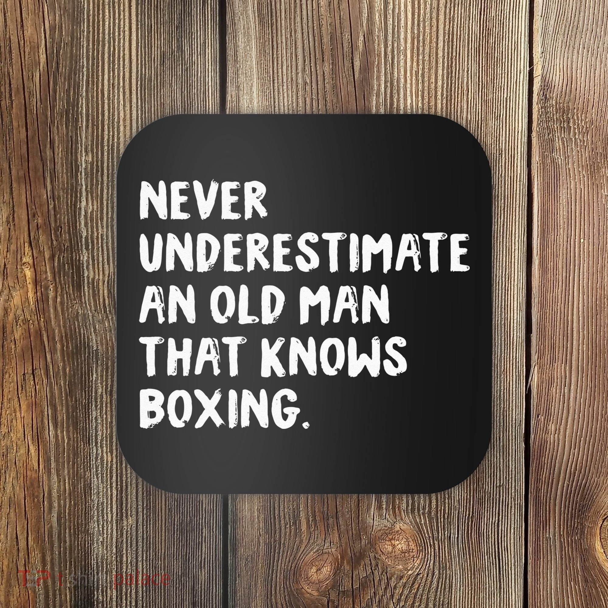 Never Underestimate An Old Man That Knows Boxing Coaster