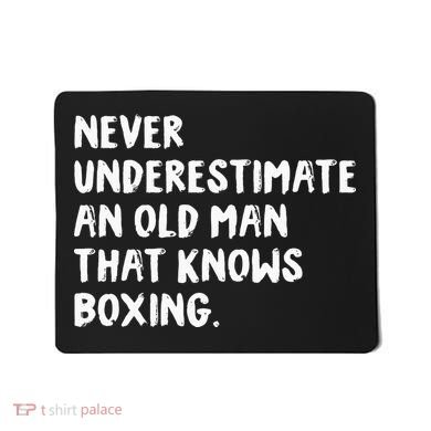 Never Underestimate An Old Man That Knows Boxing Mousepad