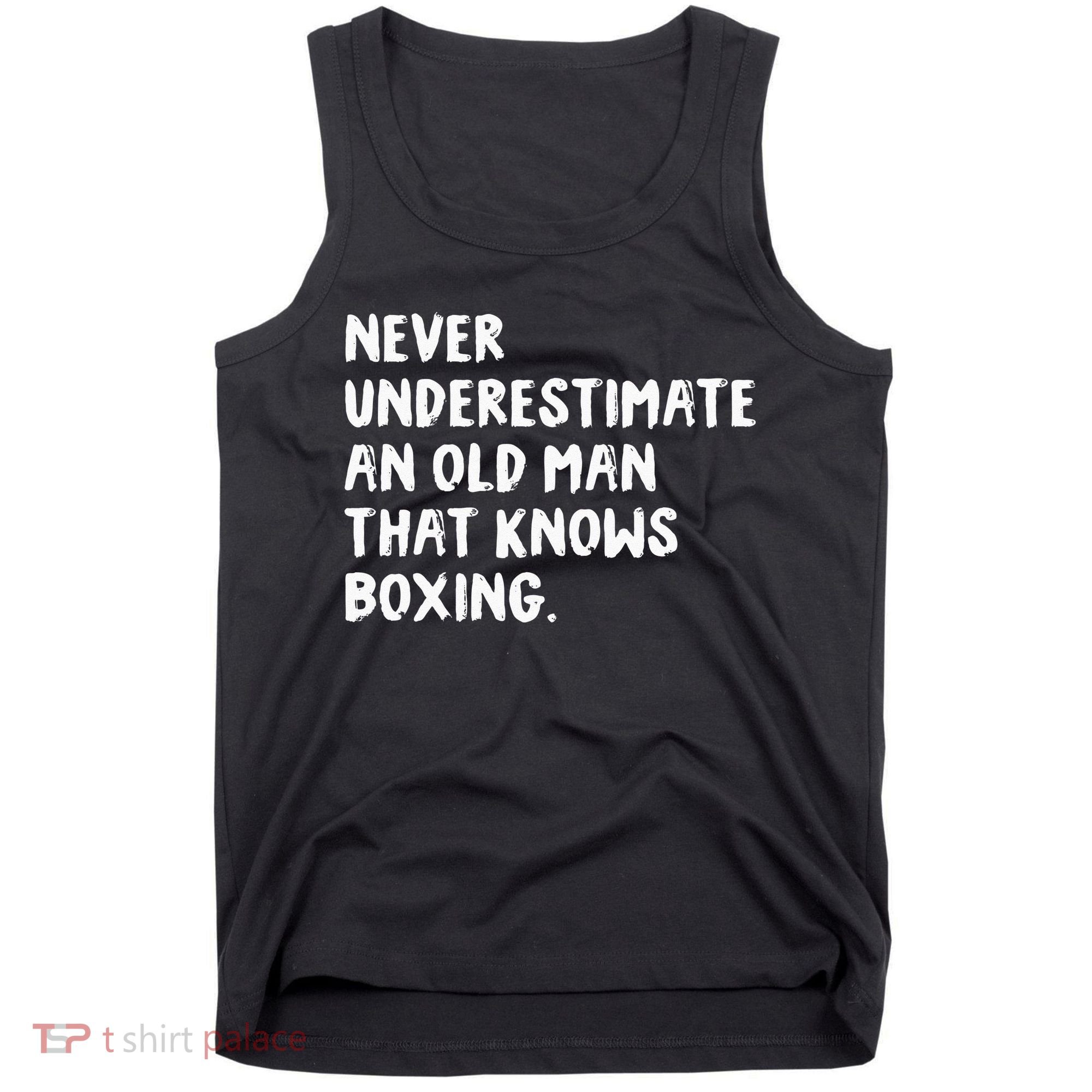 Never Underestimate An Old Man That Knows Boxing Tank Top