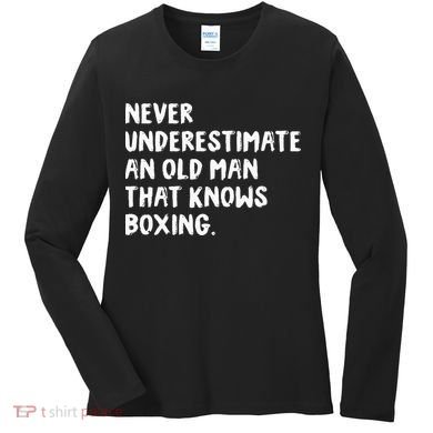 Never Underestimate An Old Man That Knows Boxing Women's Long Sleeve Shirt