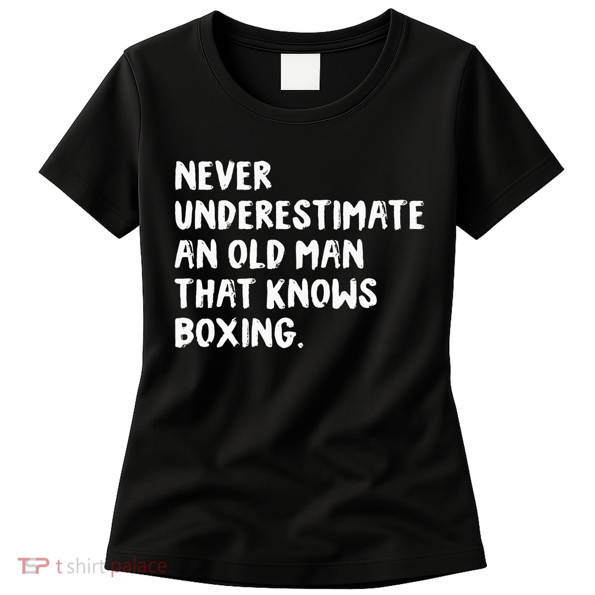 Never Underestimate An Old Man That Knows Boxing Women's T-Shirt