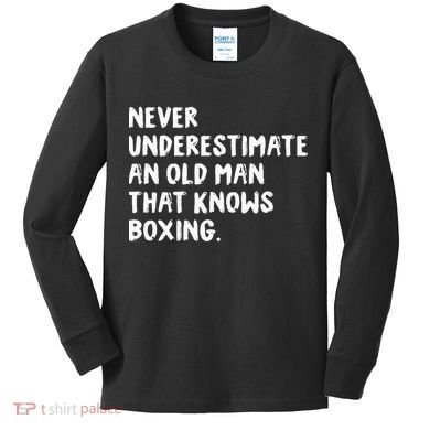 Never Underestimate An Old Man That Knows Boxing Kids Long Sleeve Shirt