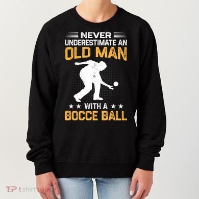 Never Underestimate An Old With A Bocce Ball Gift Women's Sweatshirt