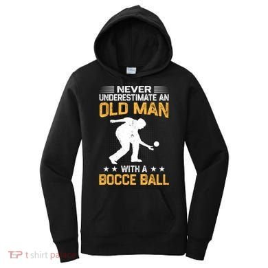 Never Underestimate An Old With A Bocce Ball Gift Women's Hoodie