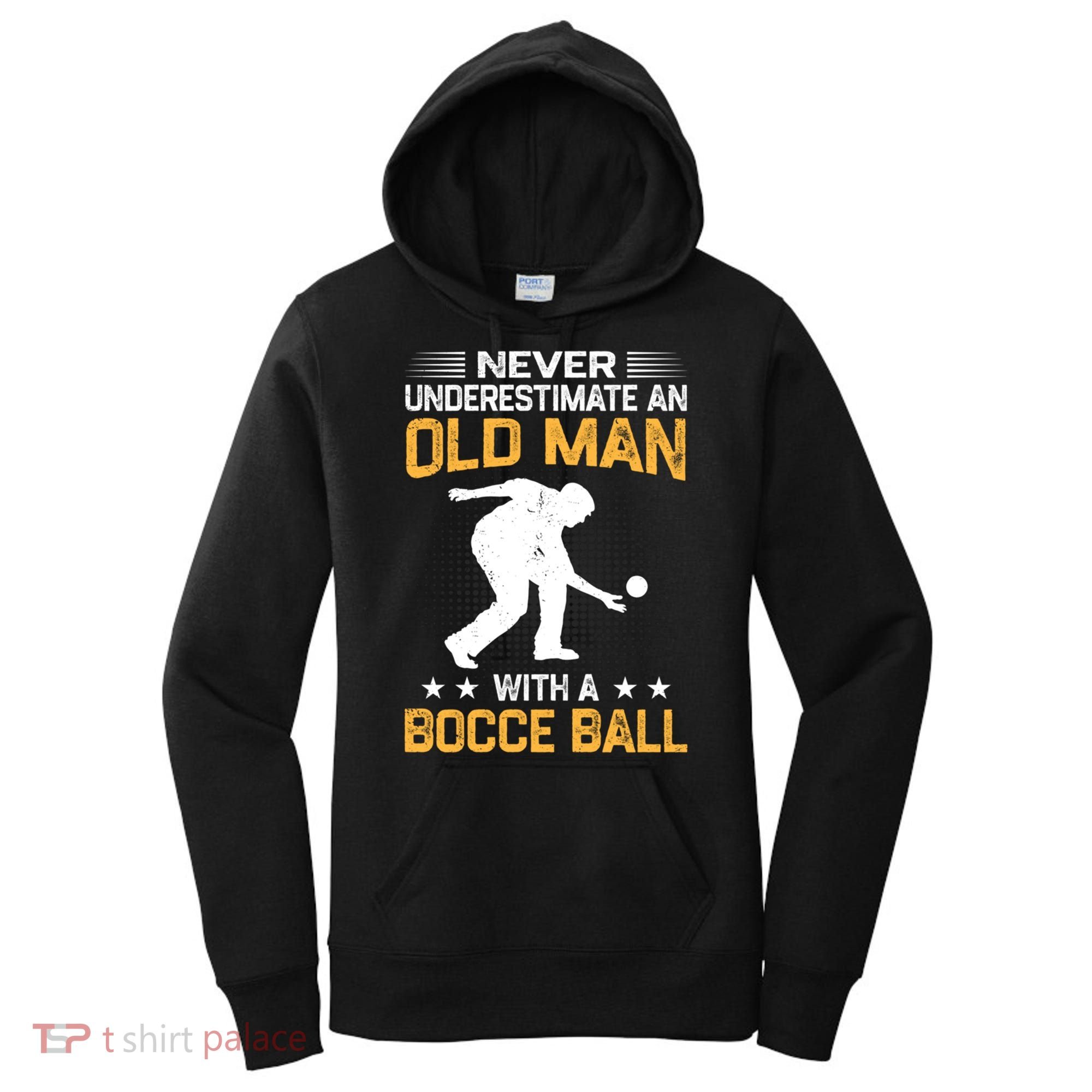 Never Underestimate An Old With A Bocce Ball Gift Women's Hoodie