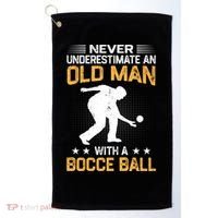 Never Underestimate An Old With A Bocce Ball Gift Golf Towel thumb 0