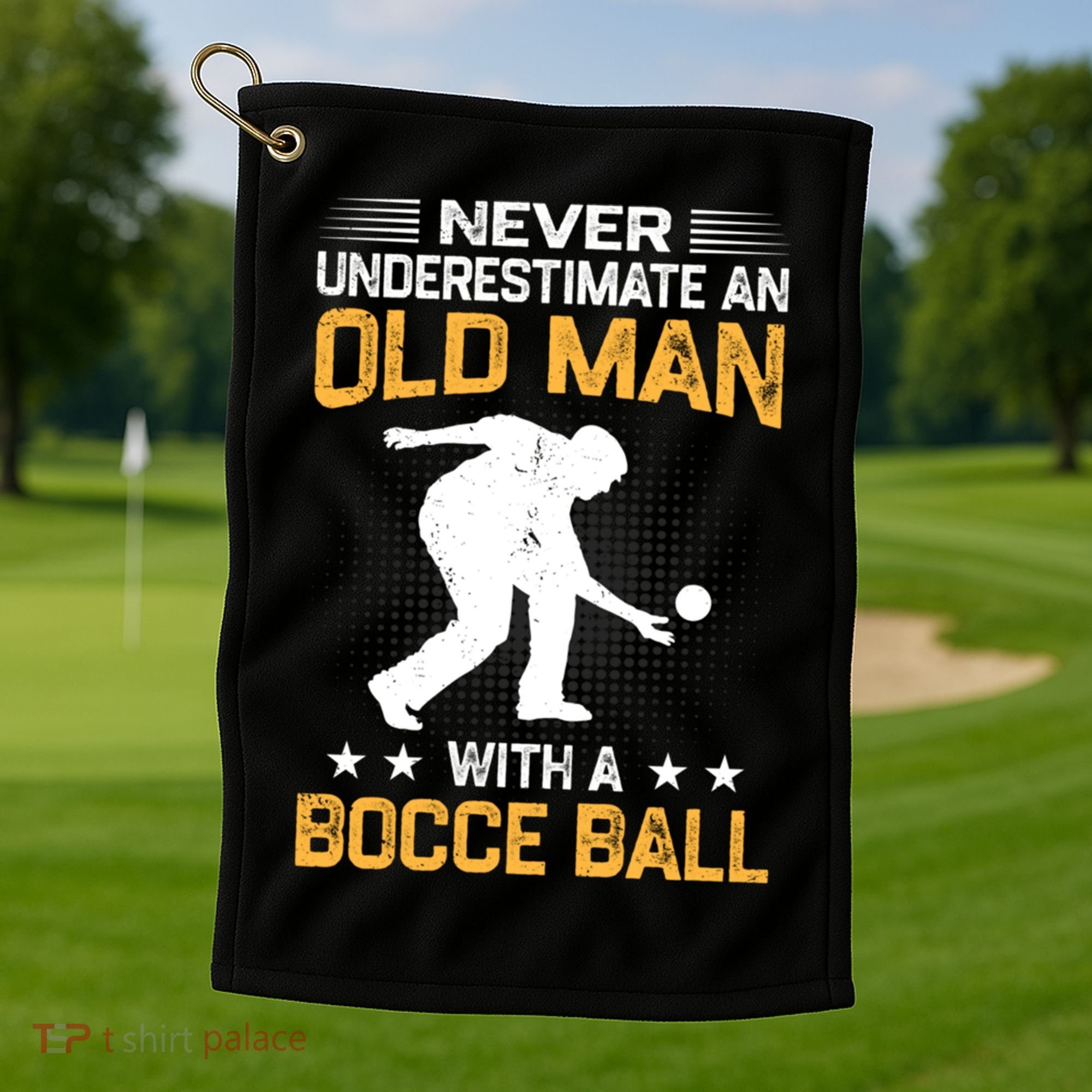 Never Underestimate An Old With A Bocce Ball Gift Golf Towel
