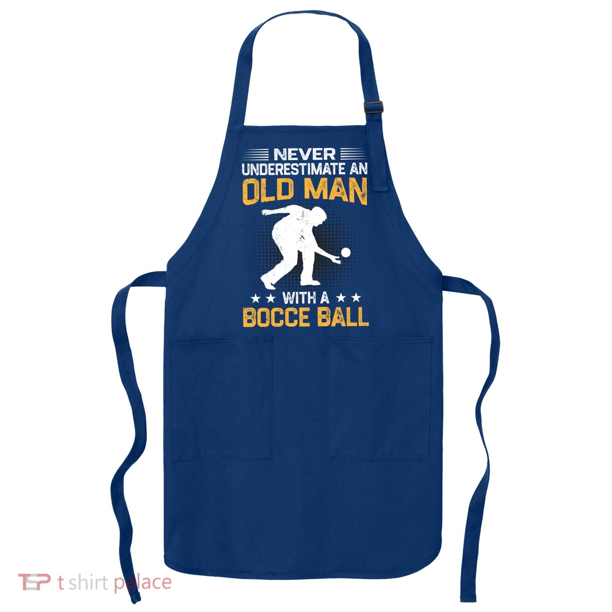 Never Underestimate An Old With A Bocce Ball Gift Apron