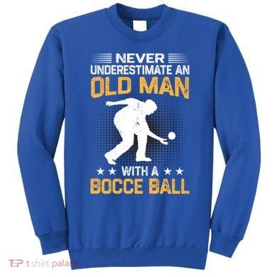 Never Underestimate An Old With A Bocce Ball Gift Sweatshirt