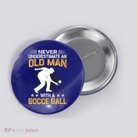 Never Underestimate An Old With A Bocce Ball Gift Button thumb 0
