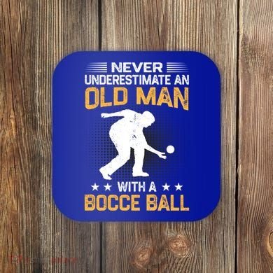 Never Underestimate An Old With A Bocce Ball Gift Coaster
