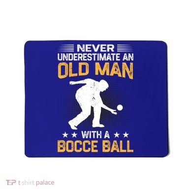 Never Underestimate An Old With A Bocce Ball Gift Mousepad