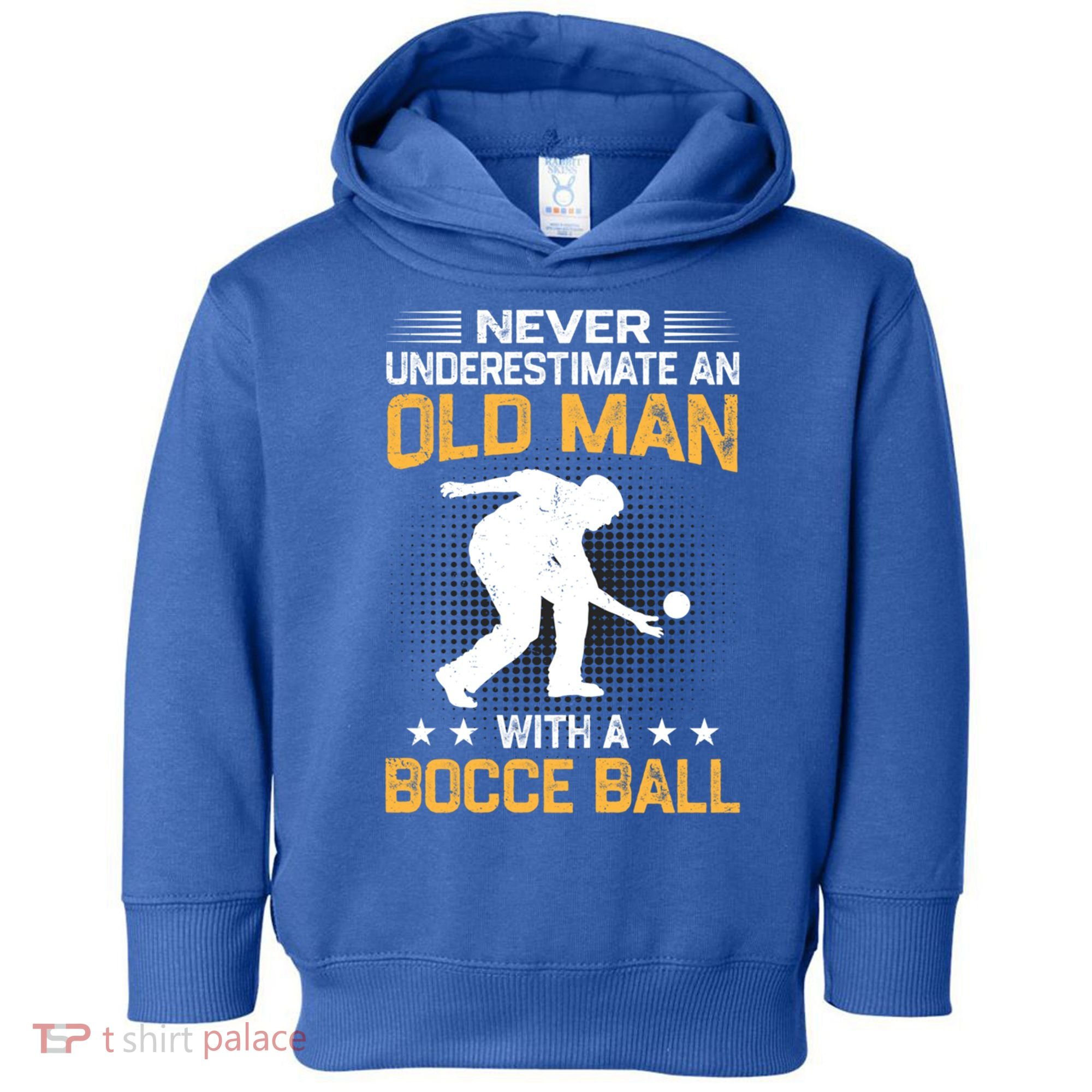 Never Underestimate An Old With A Bocce Ball Gift Toddler Hoodie