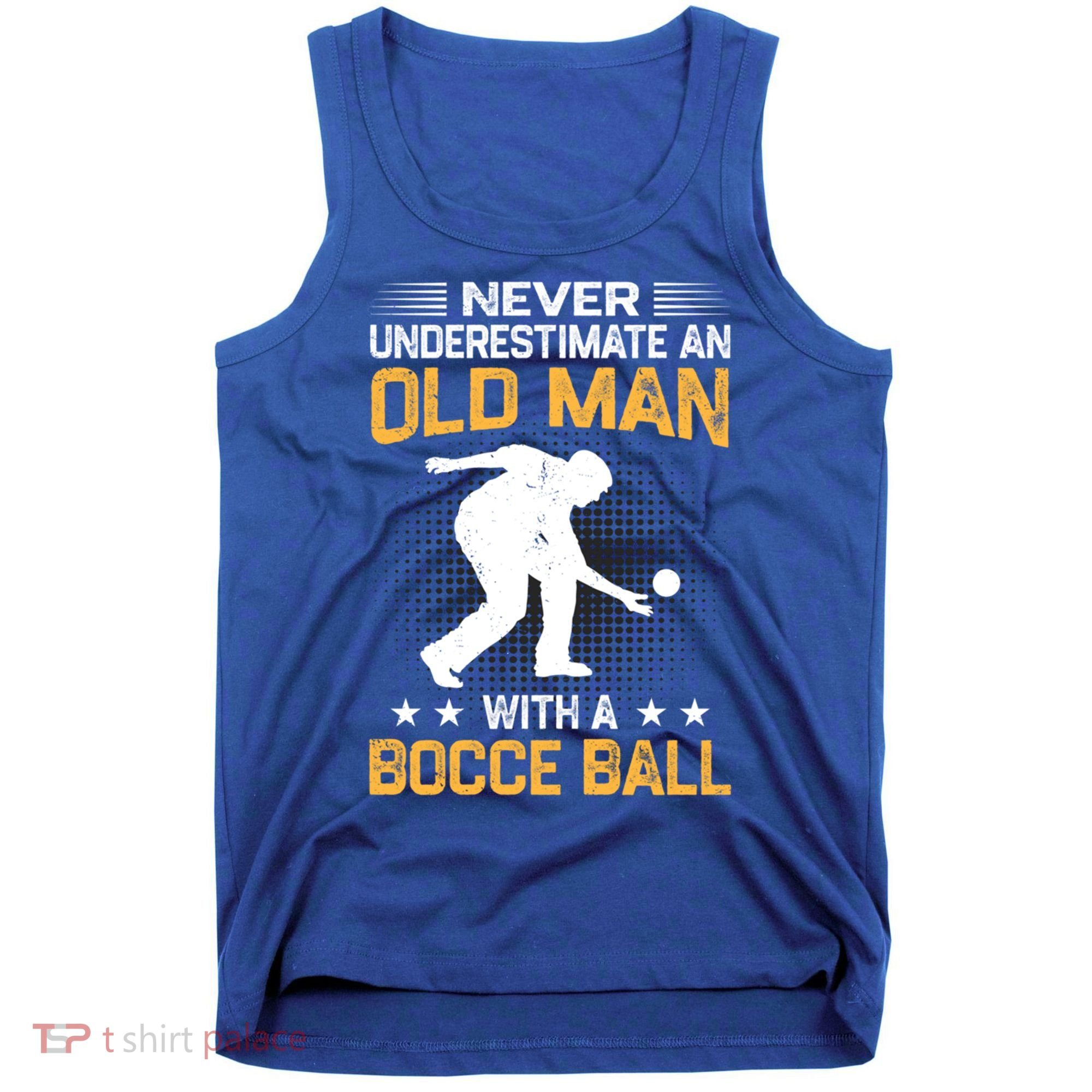 Never Underestimate An Old With A Bocce Ball Gift Tank Top