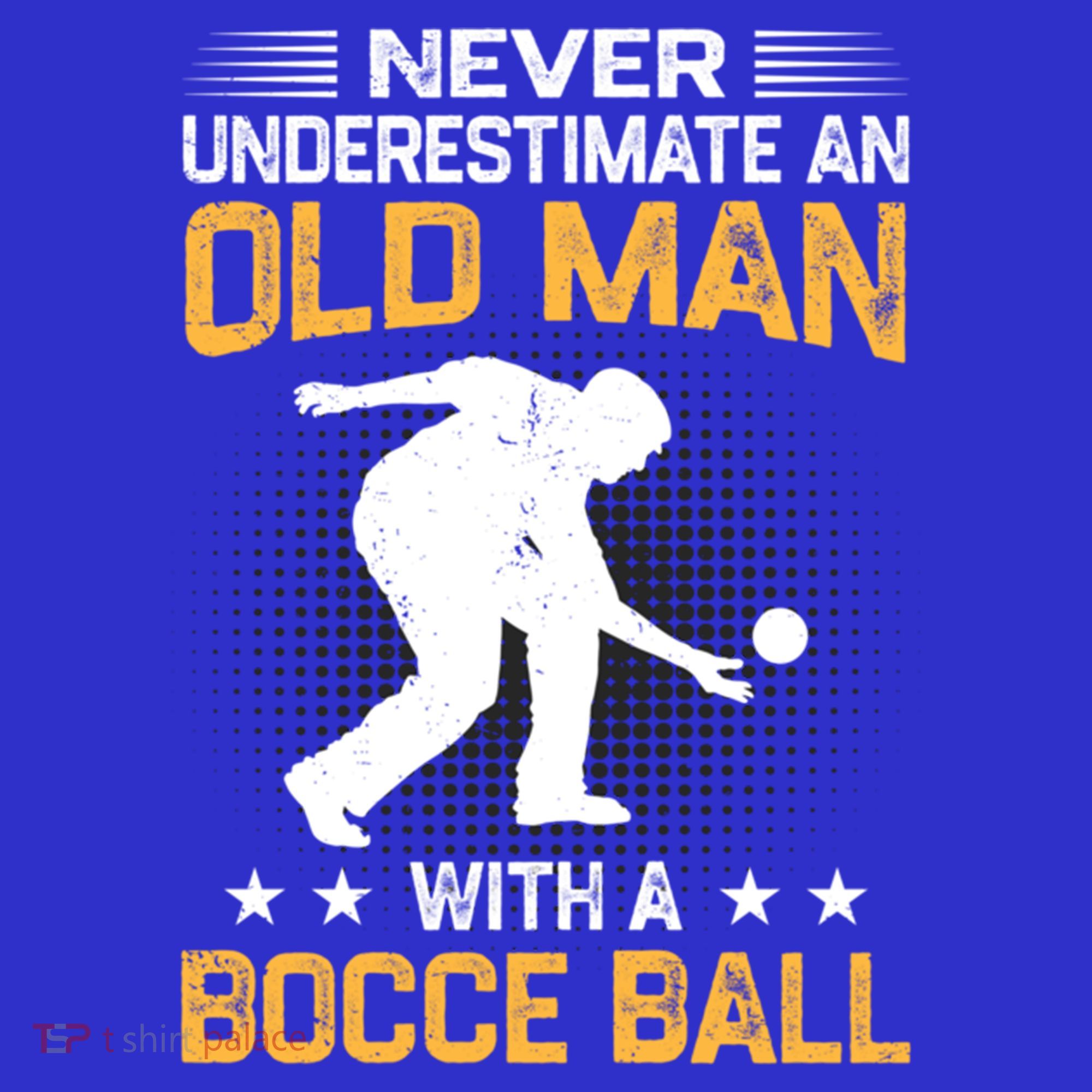 Never Underestimate An Old With A Bocce Ball Gift Toddler T-Shirt
