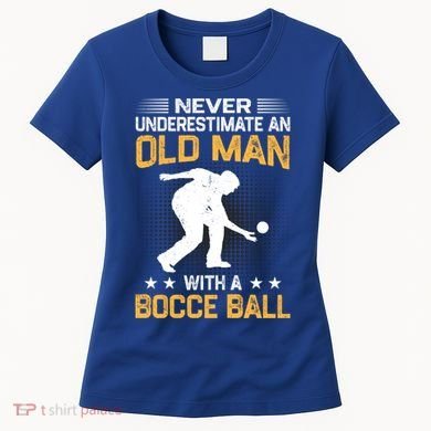 Never Underestimate An Old With A Bocce Ball Gift Women's T-Shirt