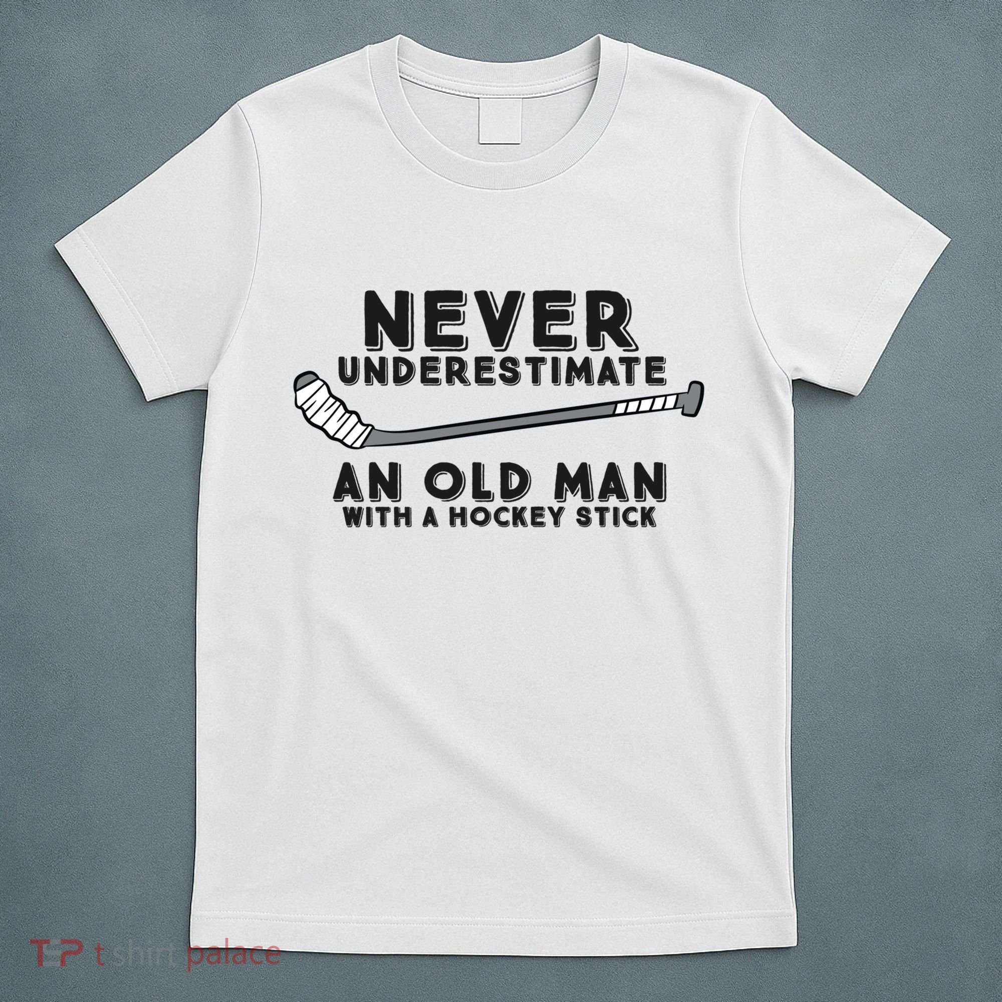 Never Underestimate An Old Man With A Stick Retired Hockey Funny Gift T-Shirt